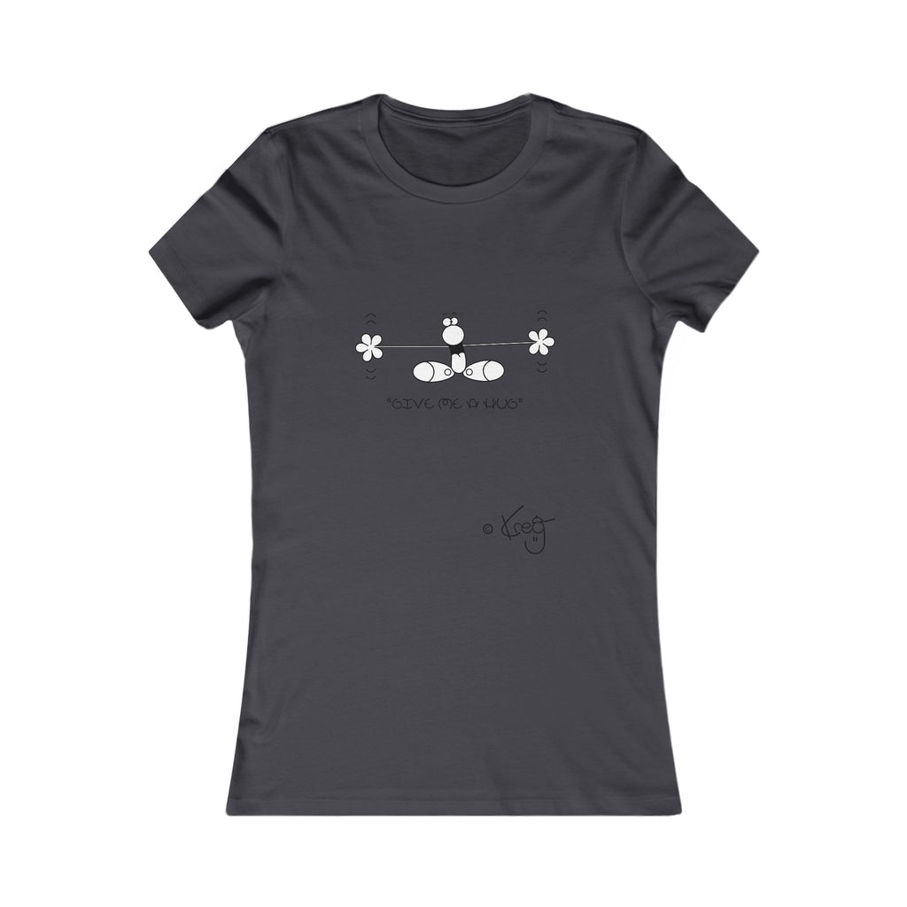 GIVE ME A HUG,Women's Favorite Tee