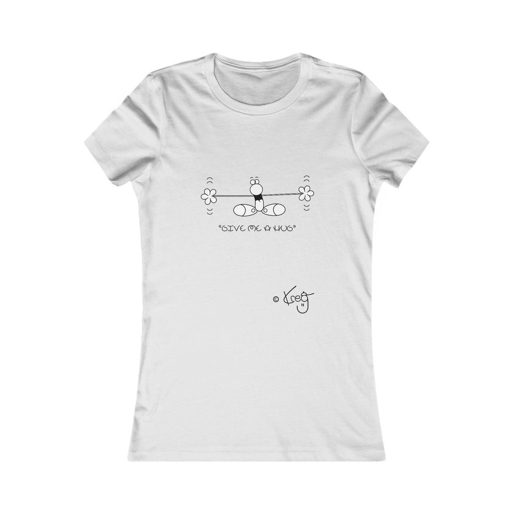 GIVE ME A HUG,Women's Favorite Tee