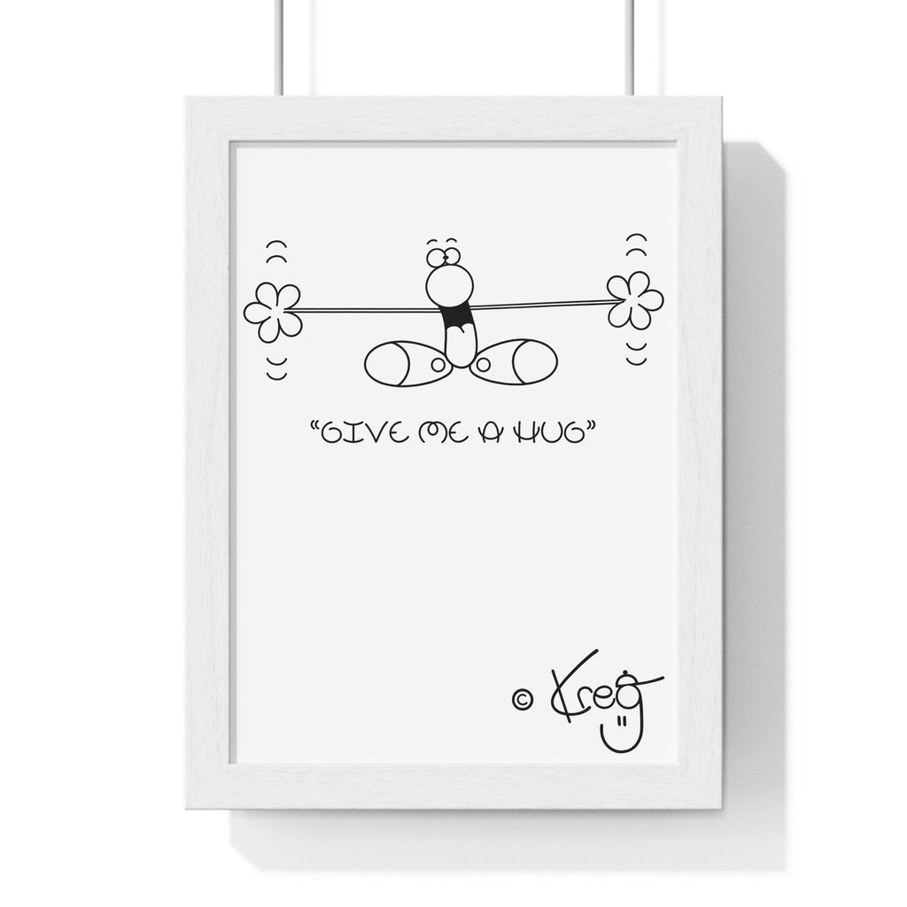 GIVE ME A HUG,Premium Framed Vertical Poster