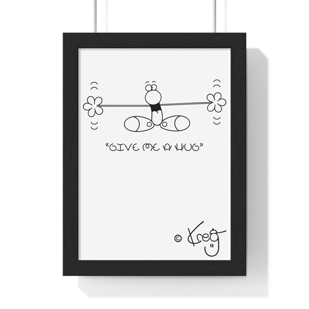 GIVE ME A HUG,Premium Framed Vertical Poster