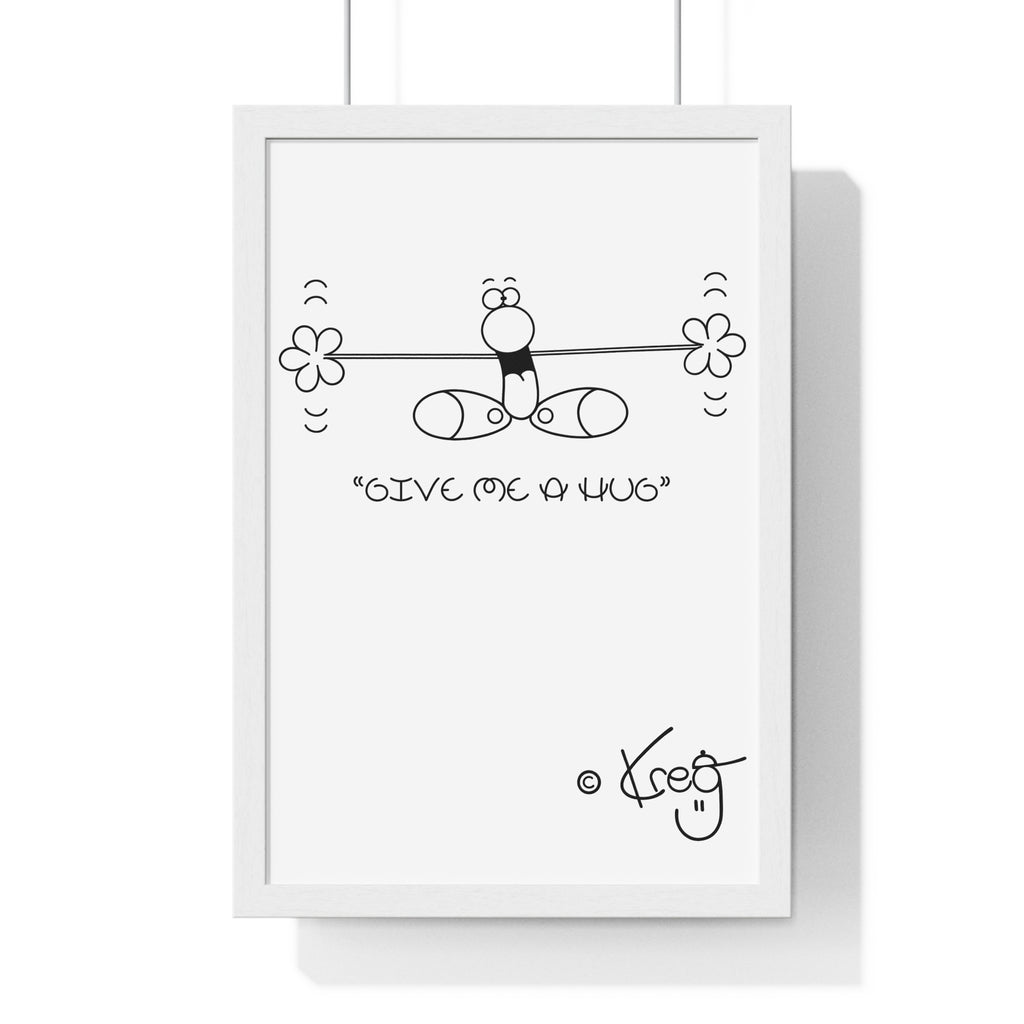 GIVE ME A HUG,Premium Framed Vertical Poster