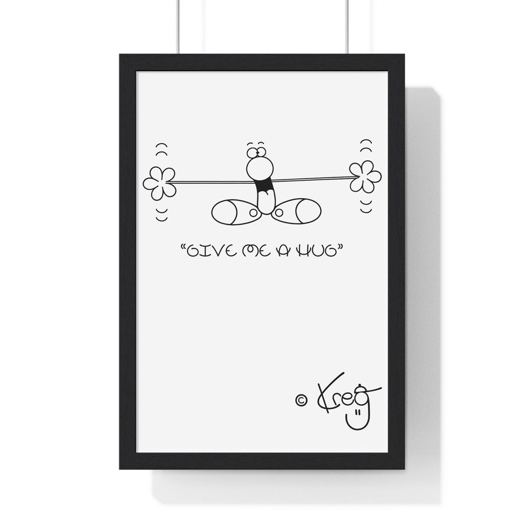 GIVE ME A HUG,Premium Framed Vertical Poster