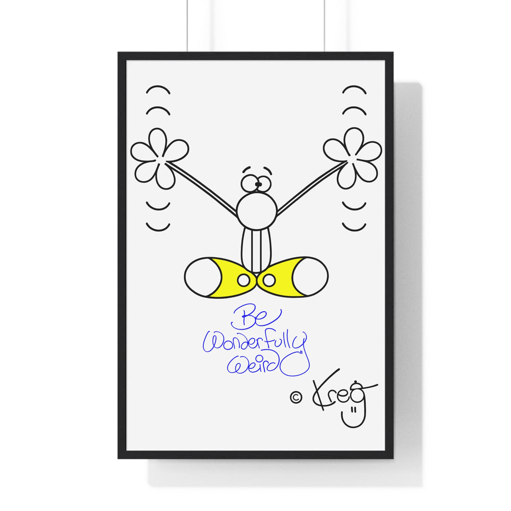 BE WONDERFULLY WEIRD,Vertical Framed Poster