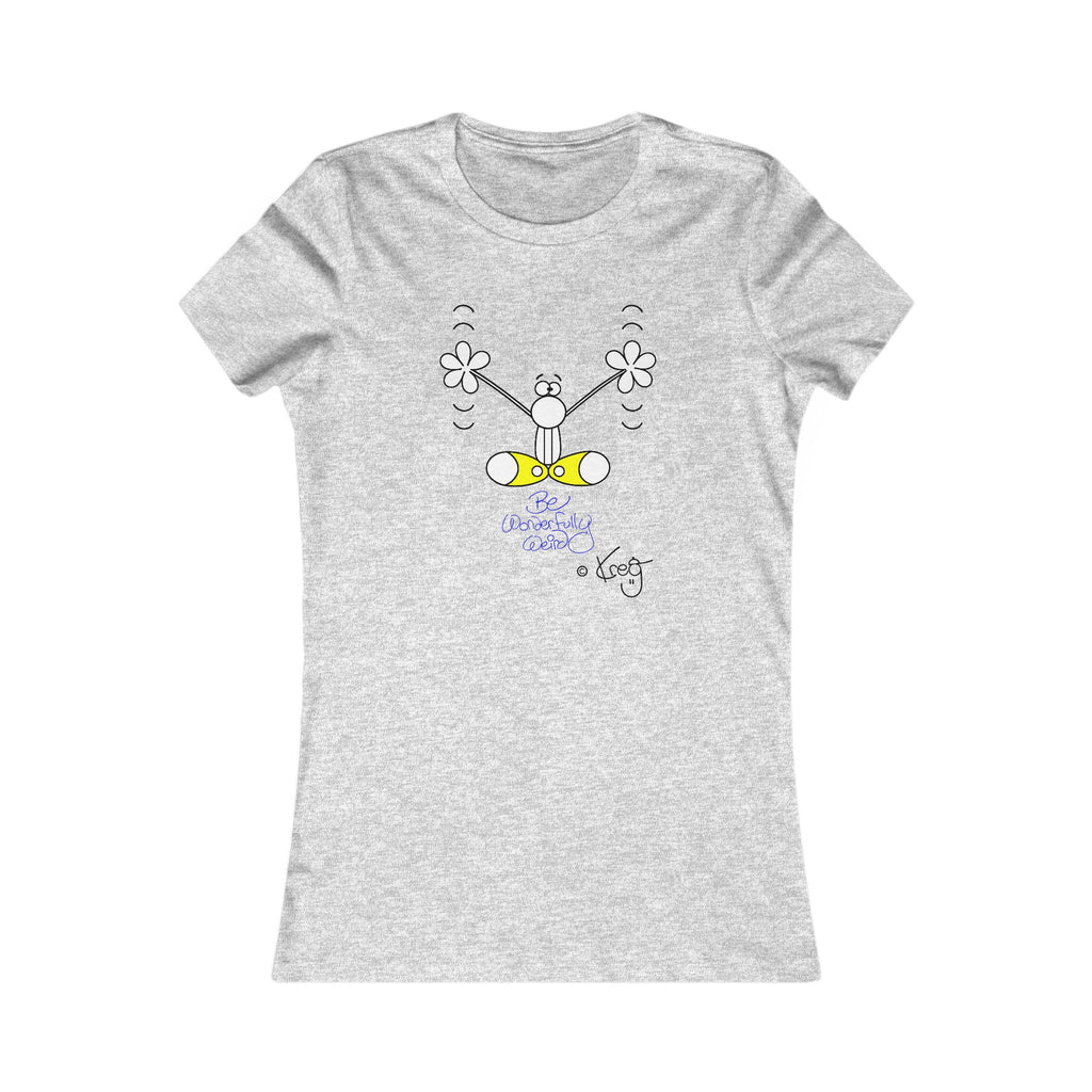 BE WONDERFULLY WEIRD,Women's Favorite Tee